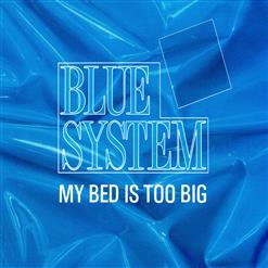 Blue System — My Bed Is Too Big (No Longer Too Big Bed Mix)