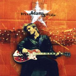 Bryan Adams — The Only Thing That Looks Good On Me Is You