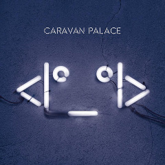 Caravan Palace — Wonderland