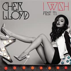 Cher Lloyd — I Wish (Feat. T.I.)