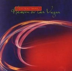 Cocteau Twins — Heaven Or Las Vegas