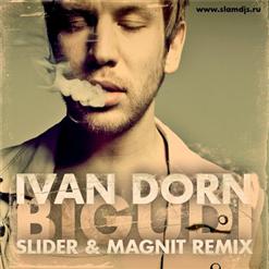 Иван Дорн — Bigudi (Slider & Magnit Radio Mix)