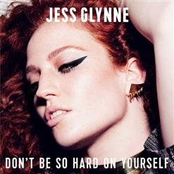 Jess Glynne — Don't Be So Hard On Yourself