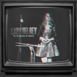 Lana Del Rey — TV In Black & White