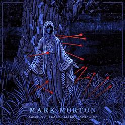 Mark Morton — Cross Off (Feat. Chester Bennington Of Linkin Park)