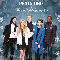 Pentatonix — That's Christmas To Me