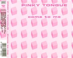 Pinky Tongue — Come To Me (Euro Edit)