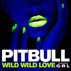 Pitbull — Wild Wild Love Feat. G.R.L.