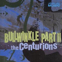 The Centurions — Bullwinkle Part II