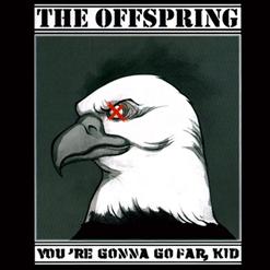 The Offspring — You're Gonna Go Far, Kid (Explicit Album Version)