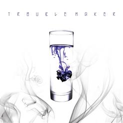 Trouble Maker — Now (There Is No Tomorrow)