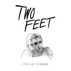 Two Feet — I Feel Like I'm Drowning